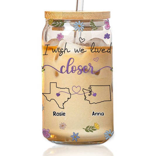 I Wish We Lived Closer - Personalized Custom Glass Can