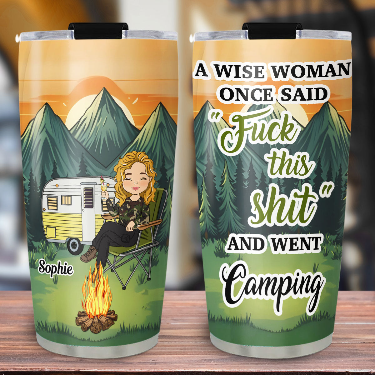 A Wise Woman Once Said And Went Camping - Personalized Custom Tumbler