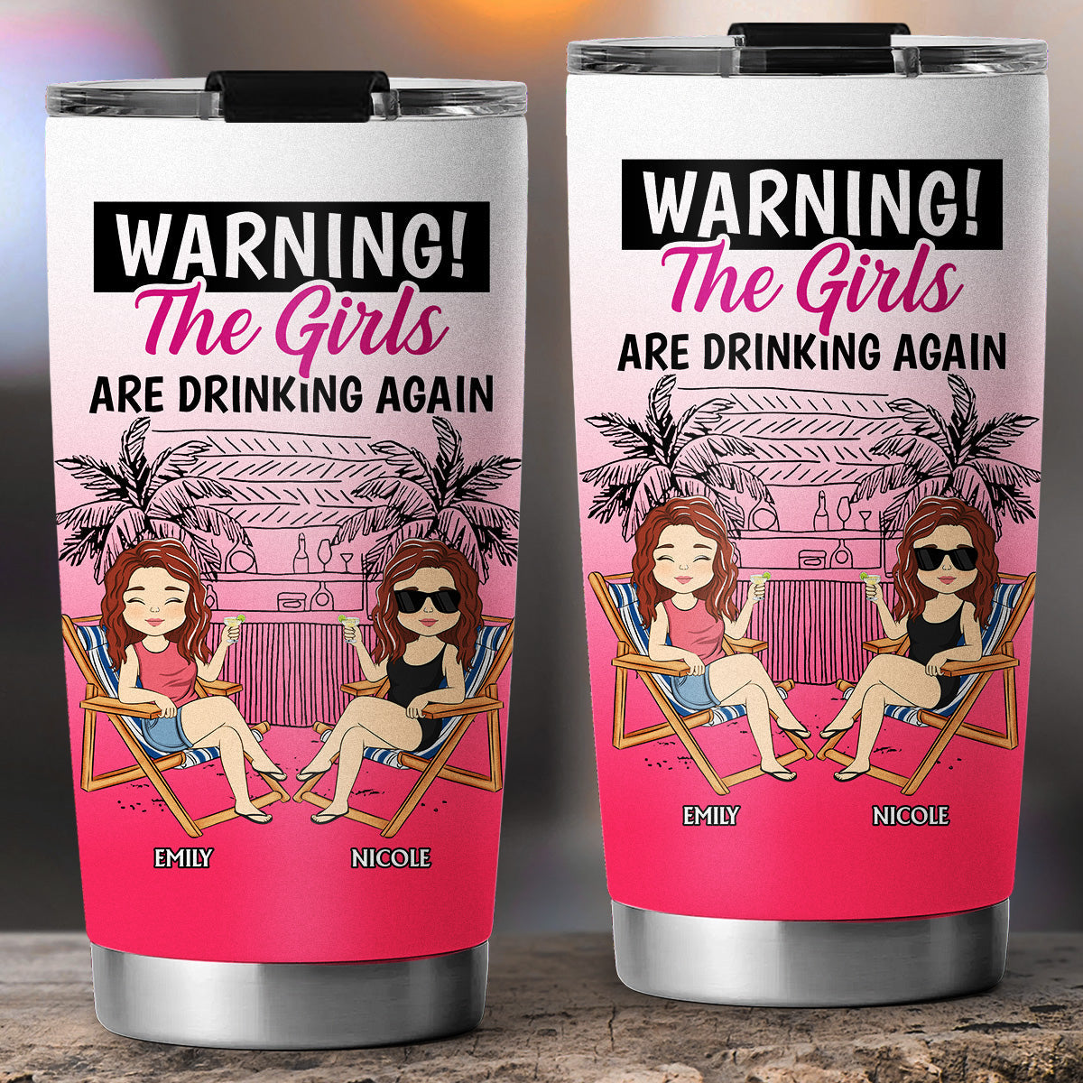 The Girls Are Drinking Again  - Personalized Custom Tumbler