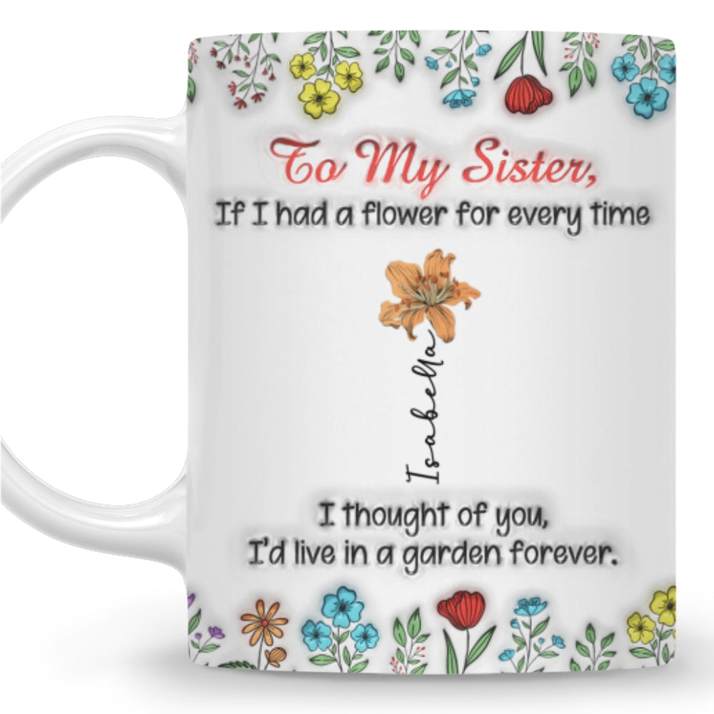 My Garden Grows With Sisters - Personalized Custom 3D Inflated Effect Mug