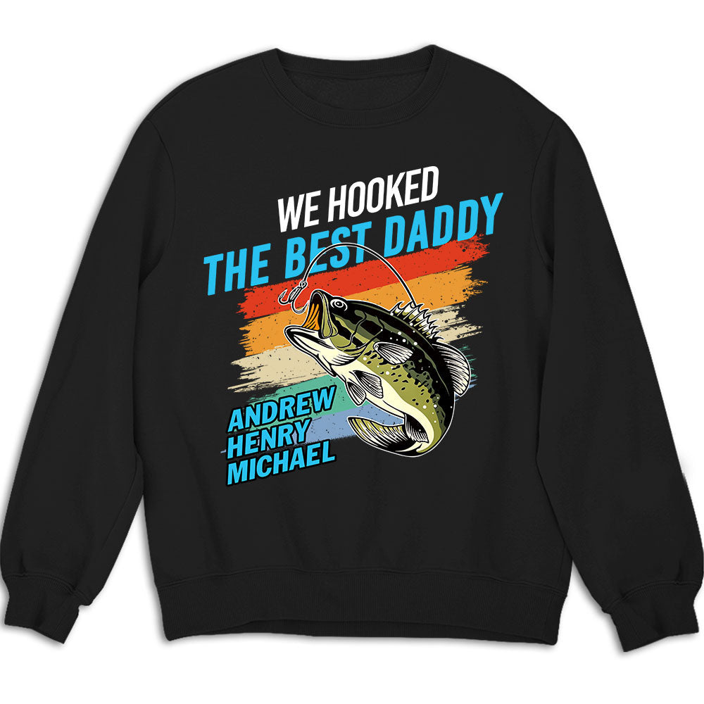 We Hooked The Best Daddy - Personalized Custom Shirt
