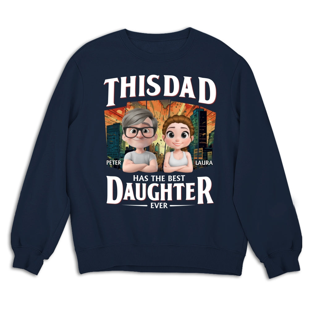 Has The Best Daughter Ever - Personalized Custom Shirt
