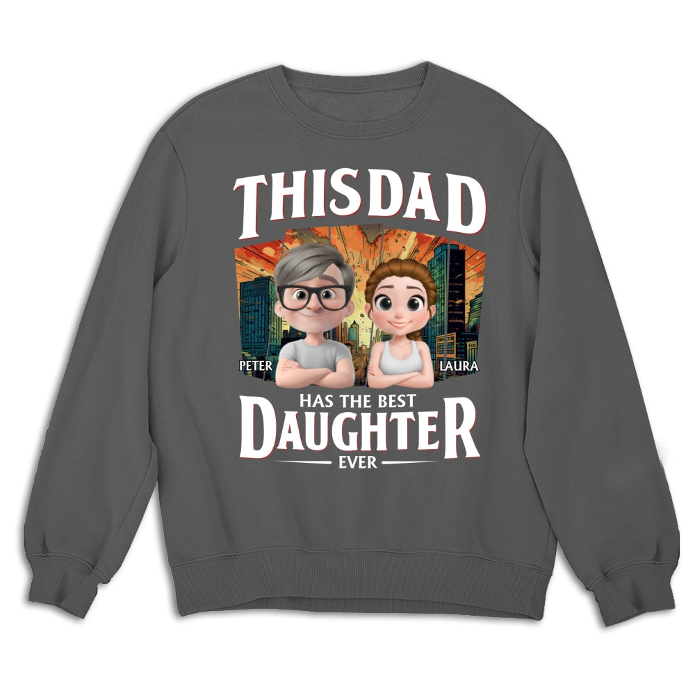 Has The Best Daughter Ever - Personalized Custom Shirt