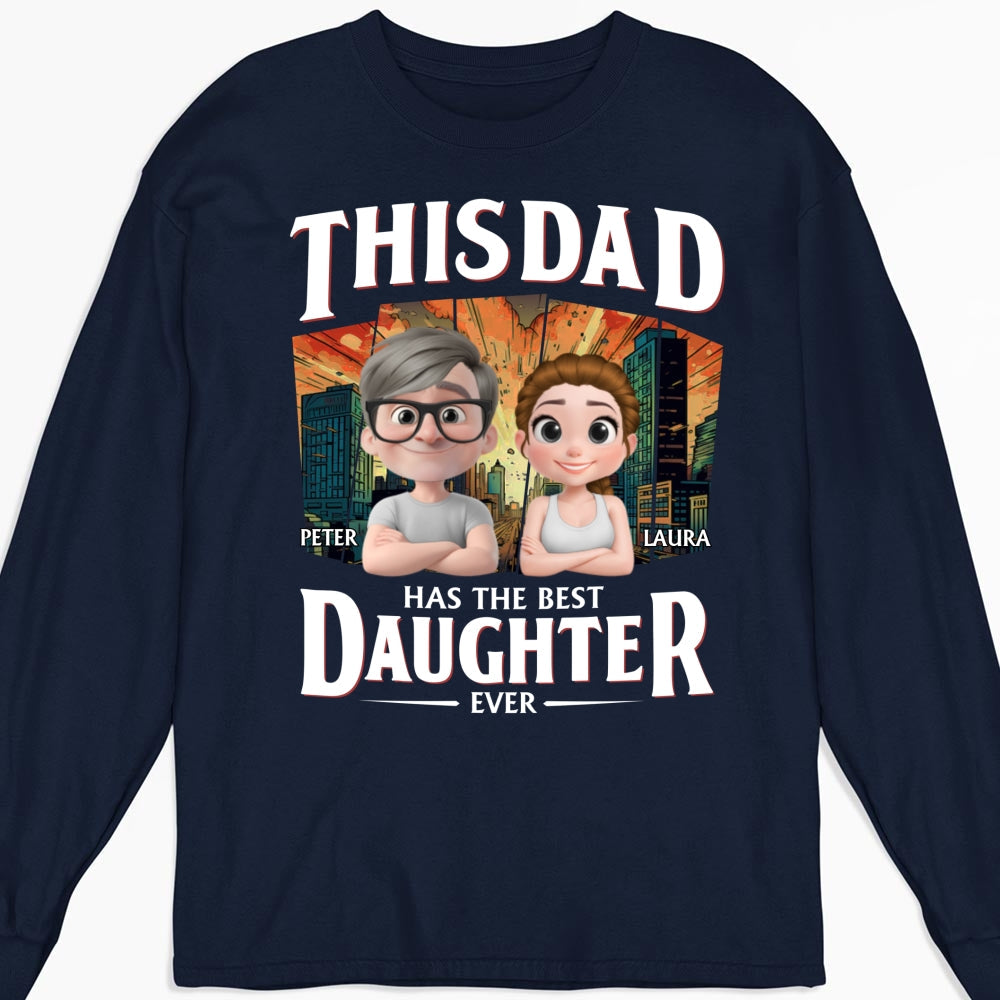 Has The Best Daughter Ever - Personalized Custom Shirt