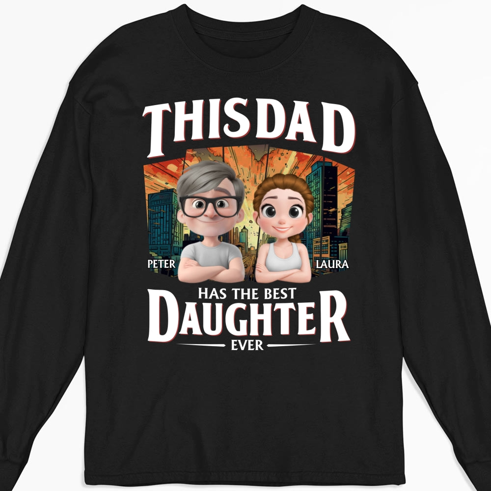 Has The Best Daughter Ever - Personalized Custom Shirt