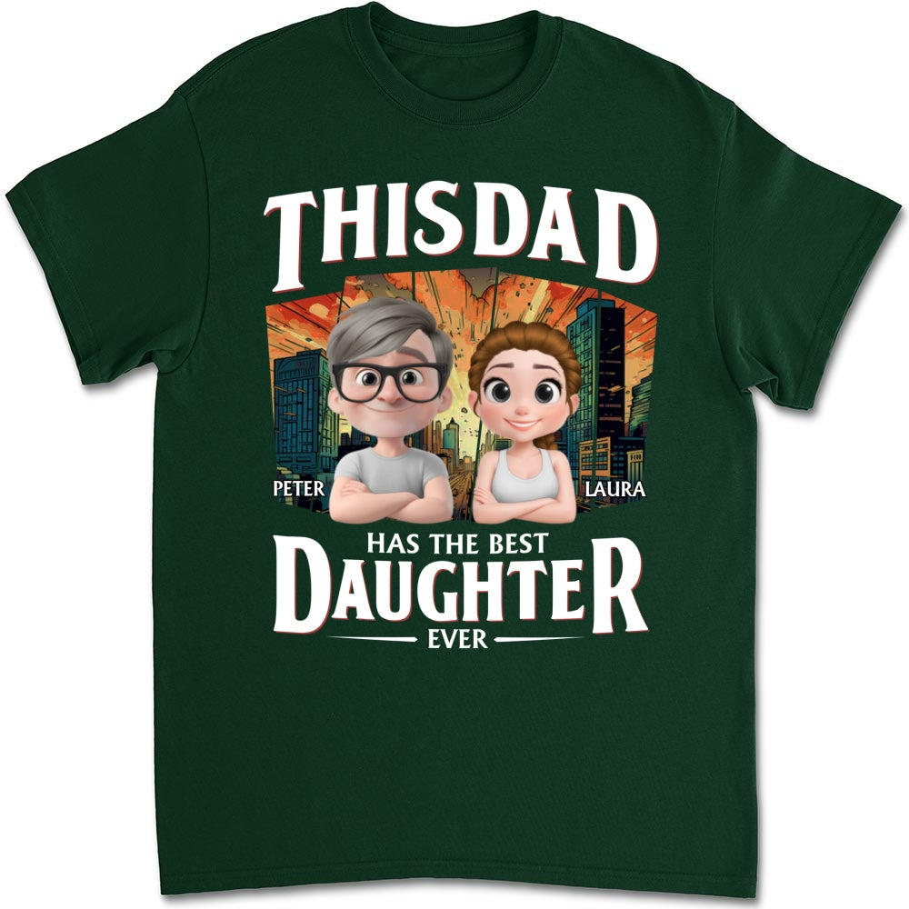 Has The Best Daughter Ever - Personalized Custom Shirt