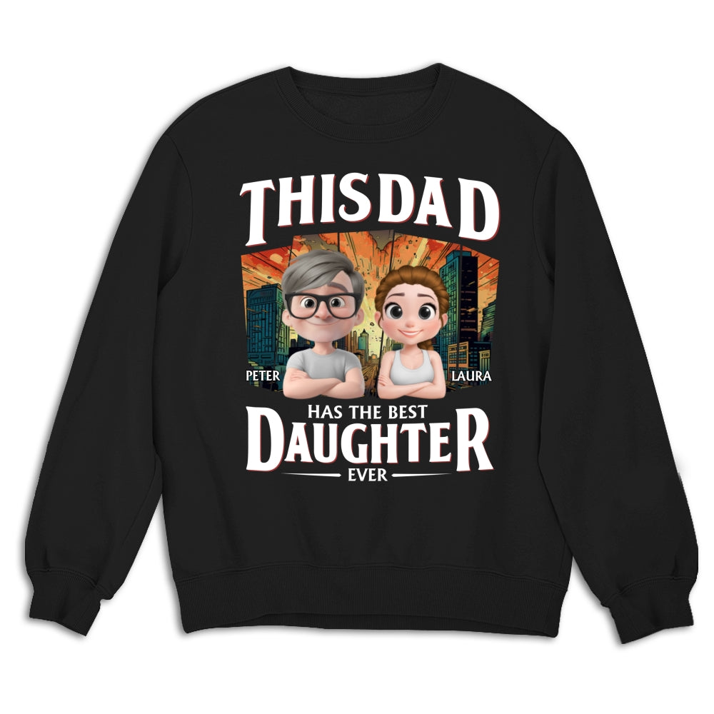 Has The Best Daughter Ever - Personalized Custom Shirt