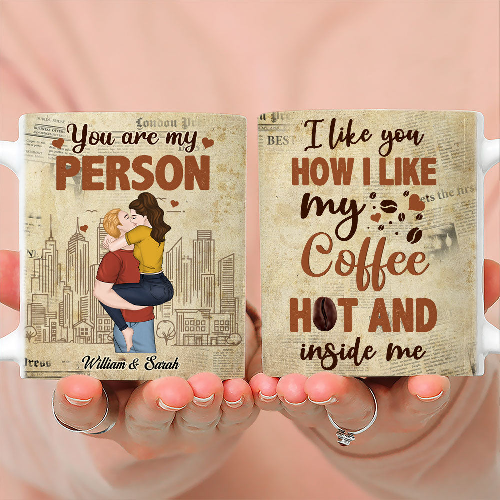 I Like You How I Like My Coffee - Personalized Custom Coffee Mug