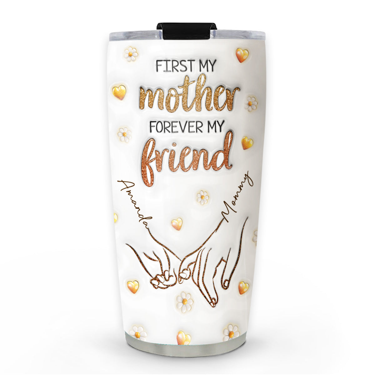 First My Mother Forever My Friend - Personalized Custom 3D Inflated Effect Tumbler