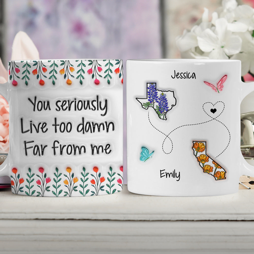 Live Far From Me - Personalized Custom 3D Inflated Effect Mug