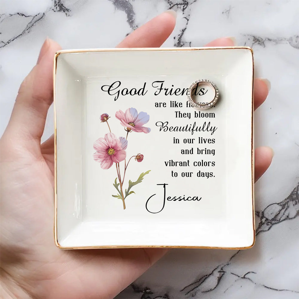 Good Friends Are Flowers - Personalized Custom Jewelry Dish