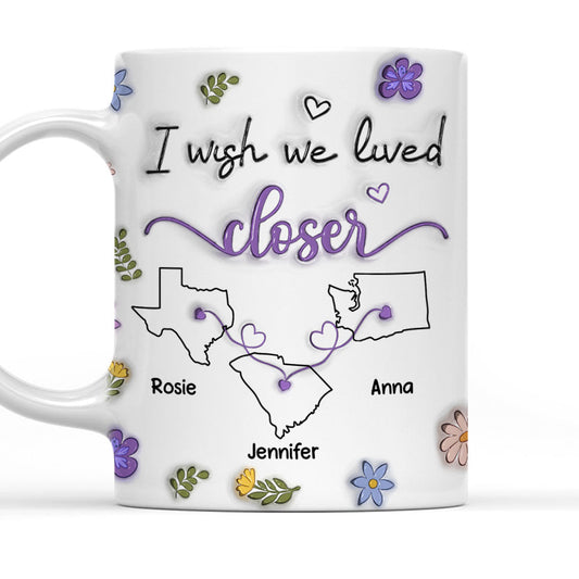 I Wish We Lived Closer More Friends Version - Personalized Custom 3D Inflated Effect Mug