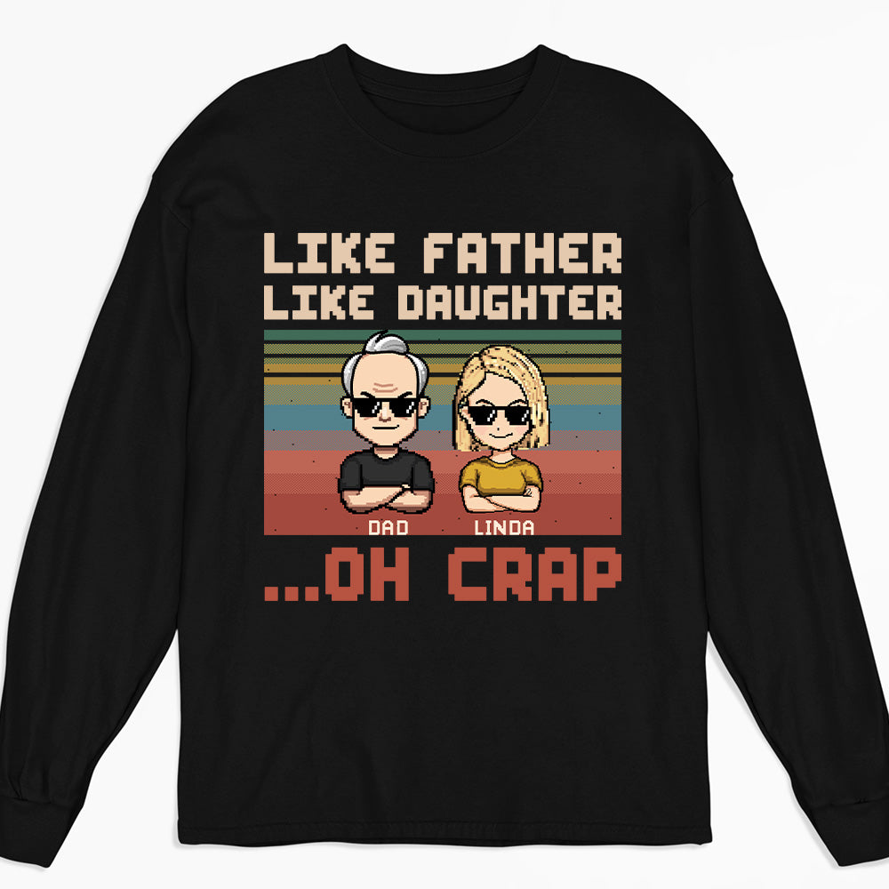 Like Dad Like Daughter Oh Crap - Personalized Custom Shirt