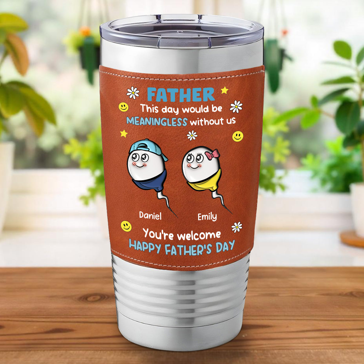 We Would Not Be Here Without You - Personalized Custom Leather Tumbler