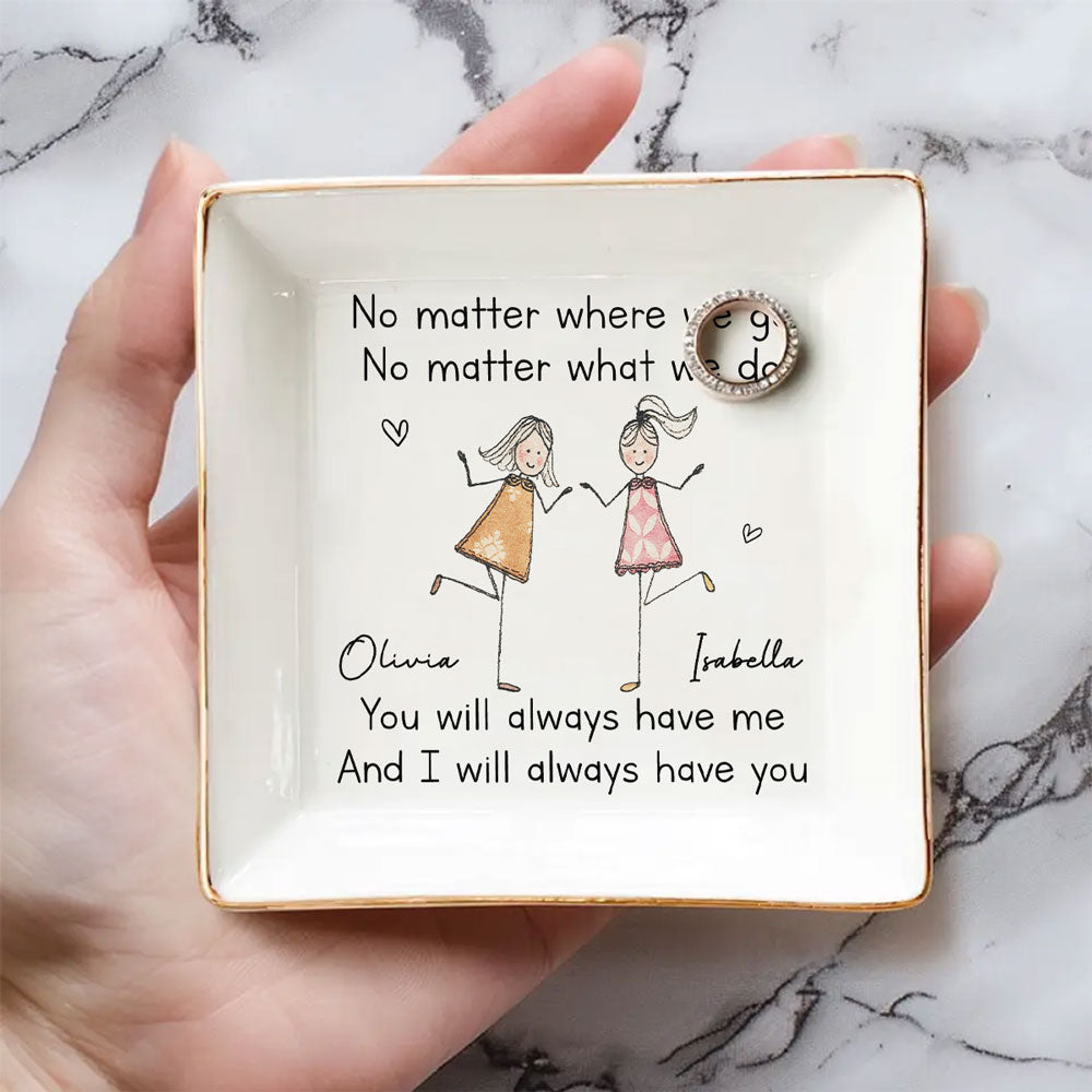 I Will Always Have You - Personalized Custom Jewelry Dish