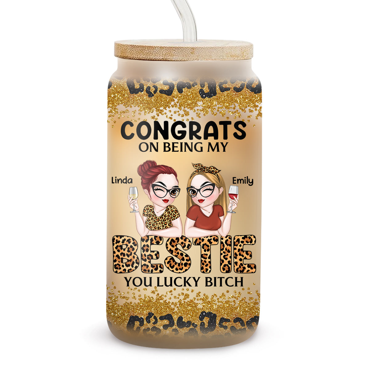 Congrats On Being My Bestie Version 2 - Personalized Custom Glass Can