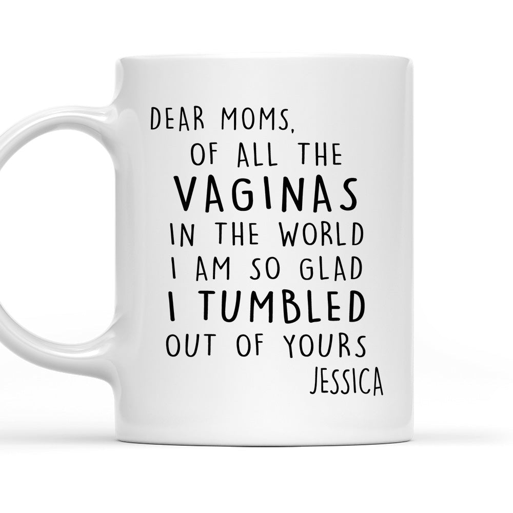 We Are So Glad We Tumbled Out Of Yours - Personalized Custom Coffee Mug