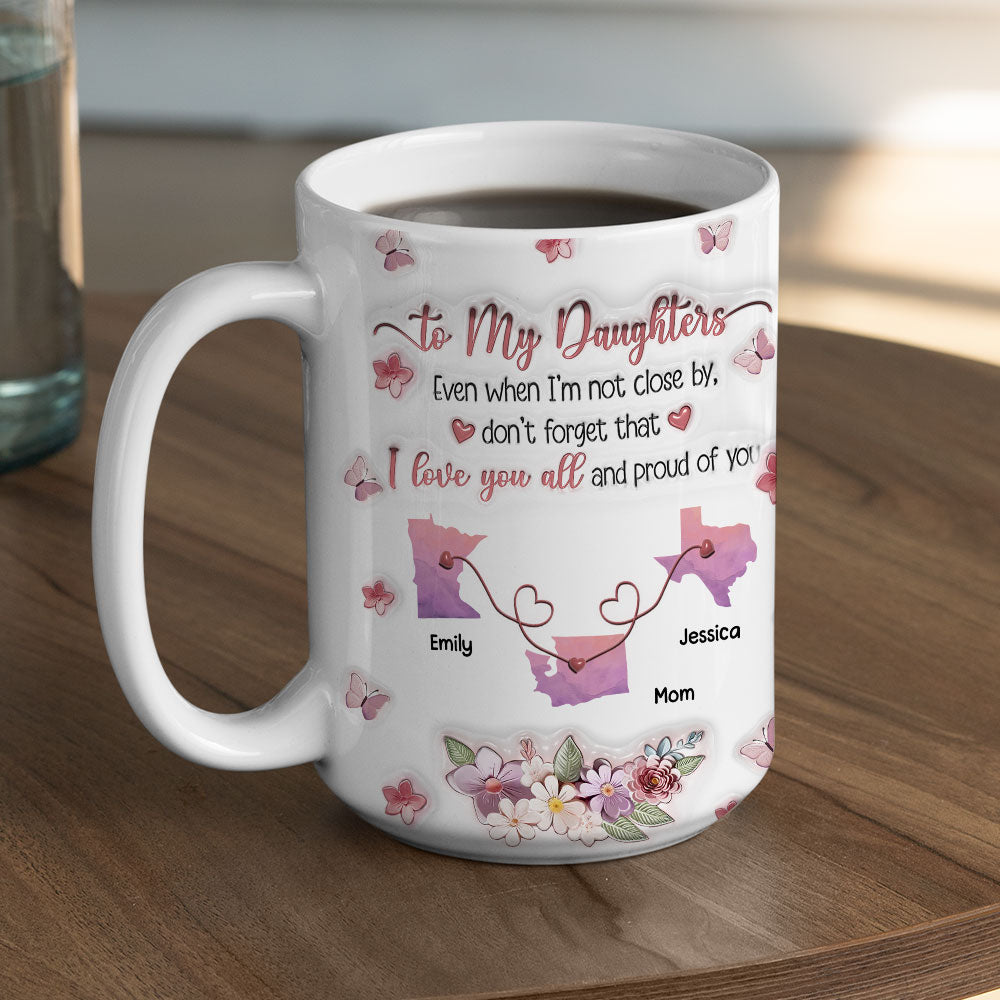 Proud Of My Beautiful Daughters - Personalized Custom 3D Inflated Effect Mug