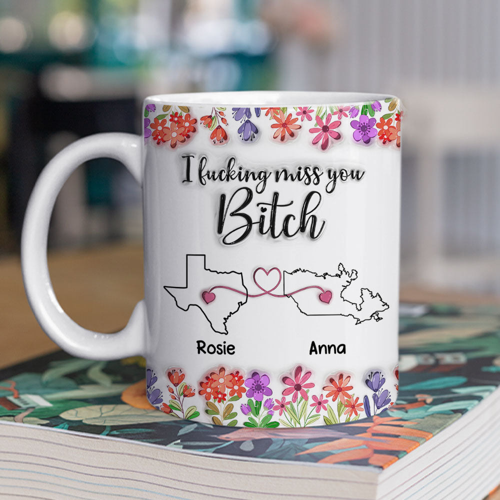 Miss You Bitch - Personalized Custom 3D Inflated Effect Mug