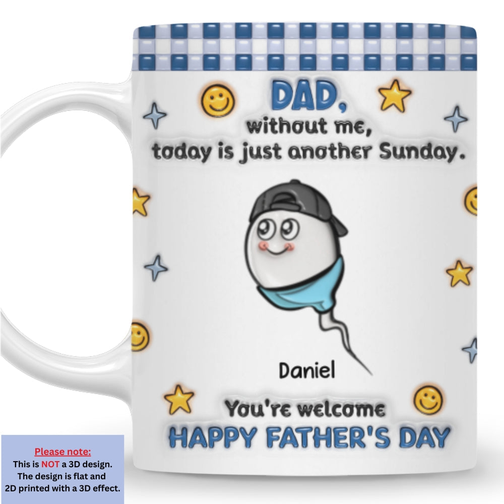 Without Me - Personalized Custom 3D Effect Coffee Mug