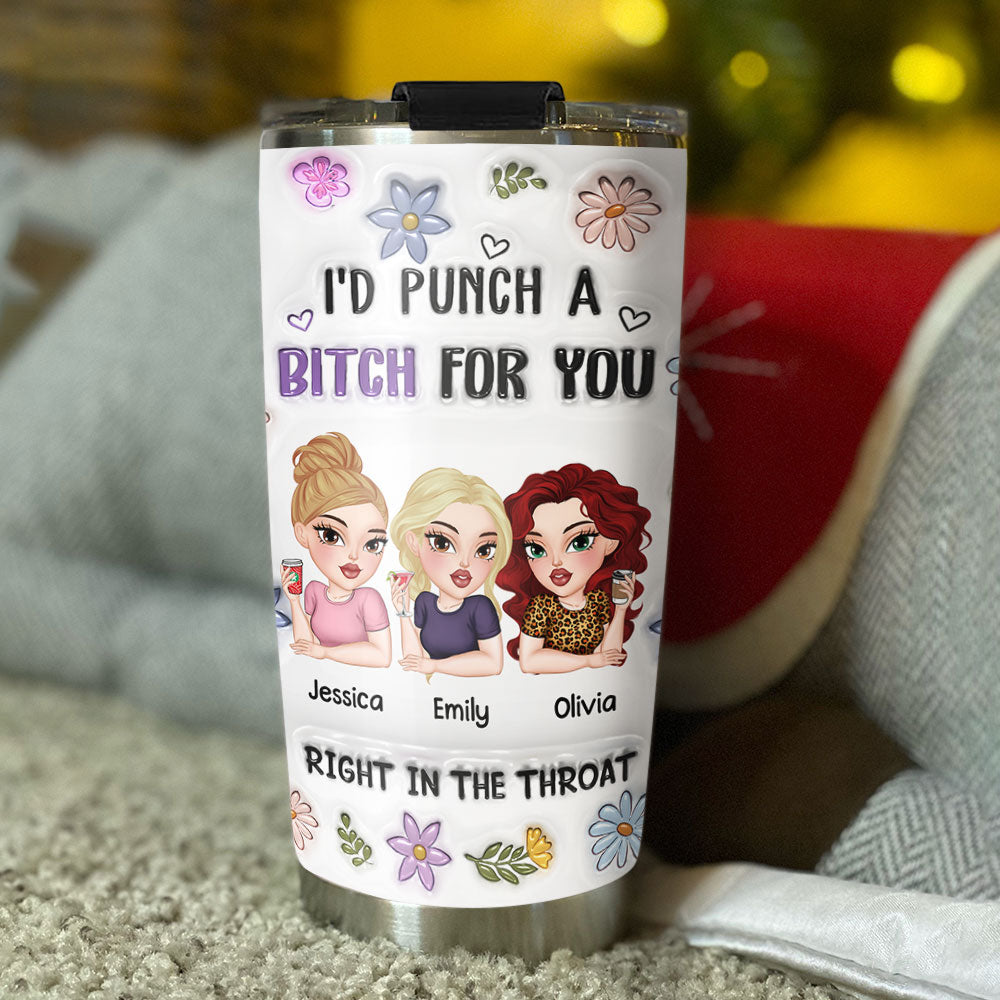 Punch A Bitch For You - Personalized Custom 3D Inflated Effect Tumbler