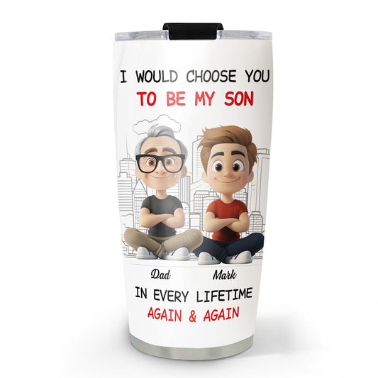 Always Choose You My Son Dad - Personalized Custom Tumbler