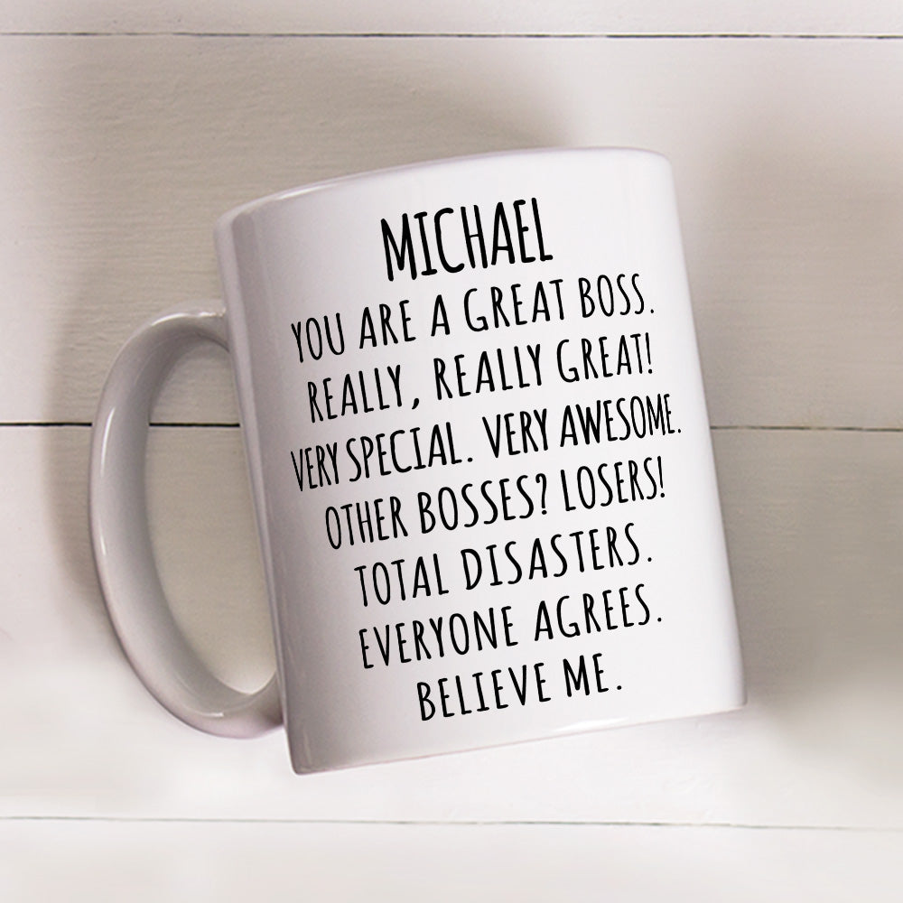 Believe Me You Are A Great Boss - Personalized Custom Coffee Mug