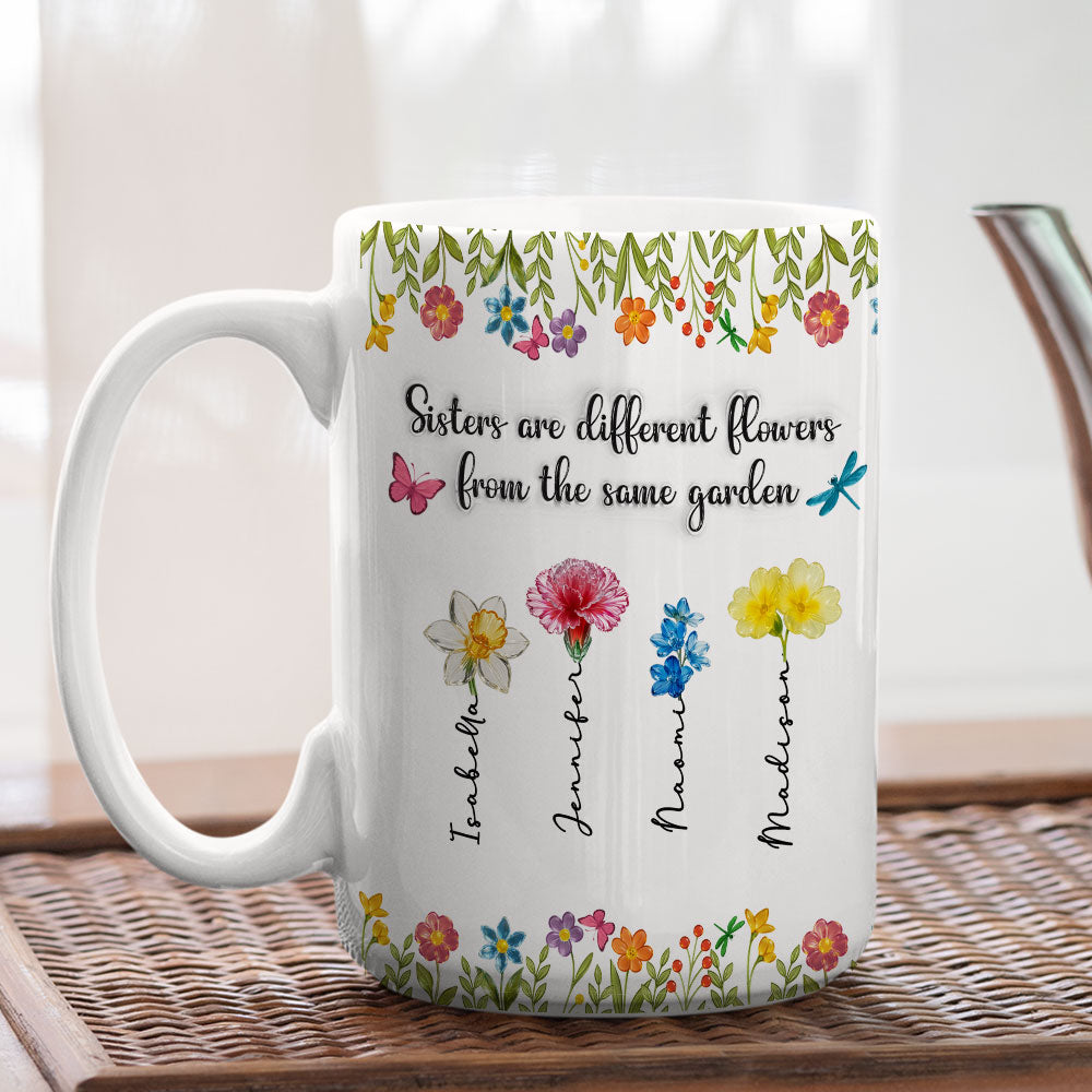 Sisters Are Different Flowers From The Same Garden Ver 2 -  Personalized Custom 3D Inflated Effect Coffee Mug
