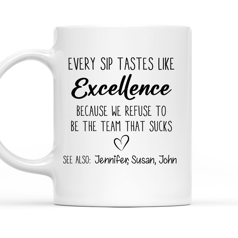 Every Sip Tastes Like Excellence - Personalized Custom Coffee Mug