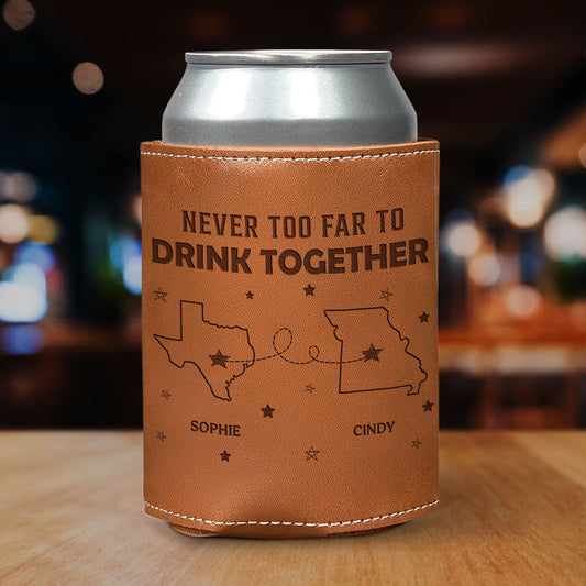 Never Too Far To Drink - Personalized Custom Engraved Leather Can Cooler Holder