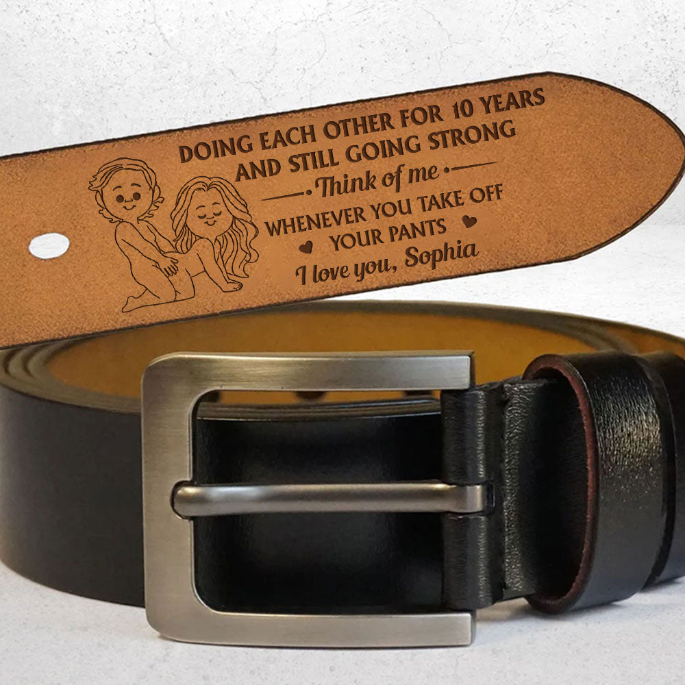 Doing Each Other And Still Going Strong - Personalized Engraved Leather Belt