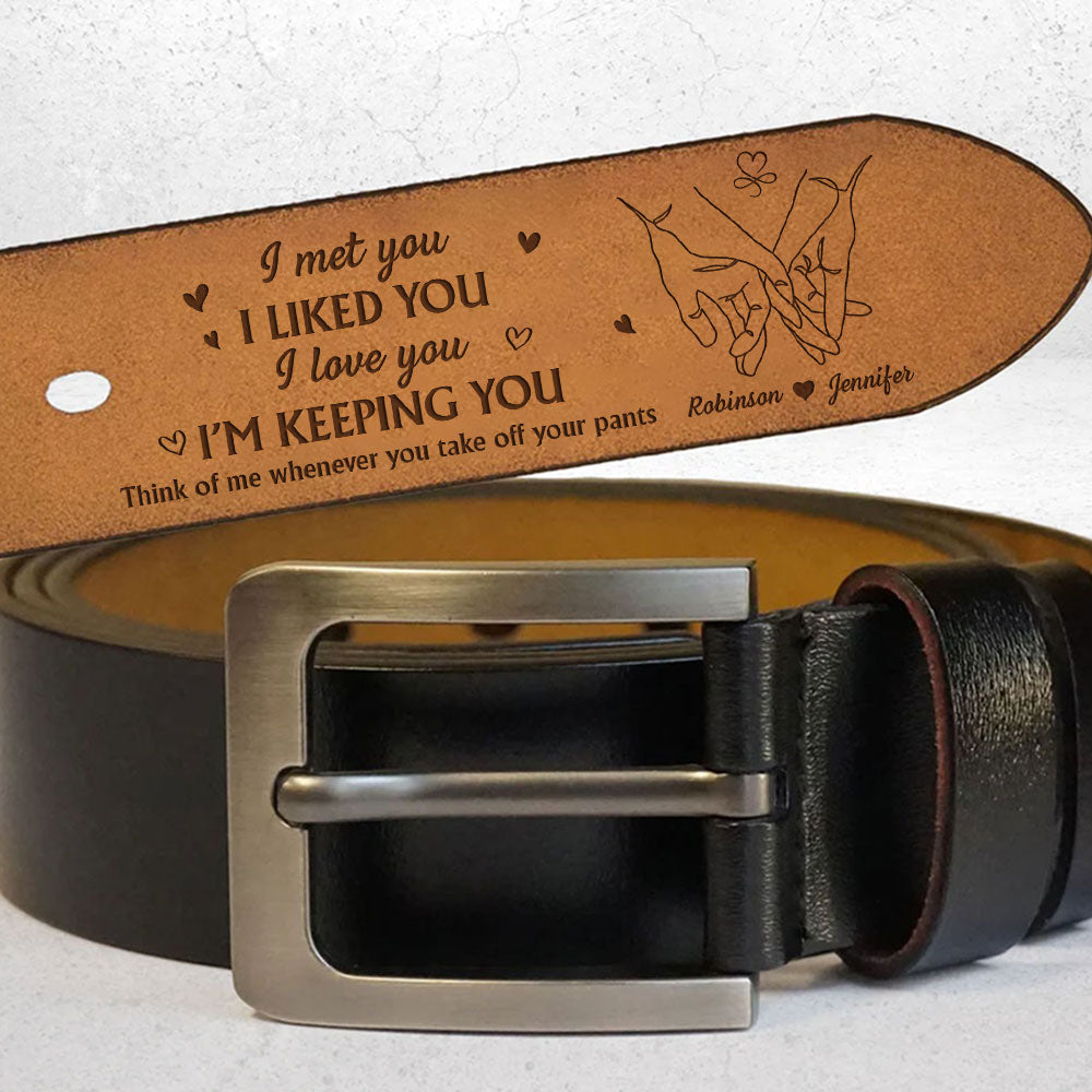 I Love You I Am Keeping You - Personalized Engraved Leather Belt