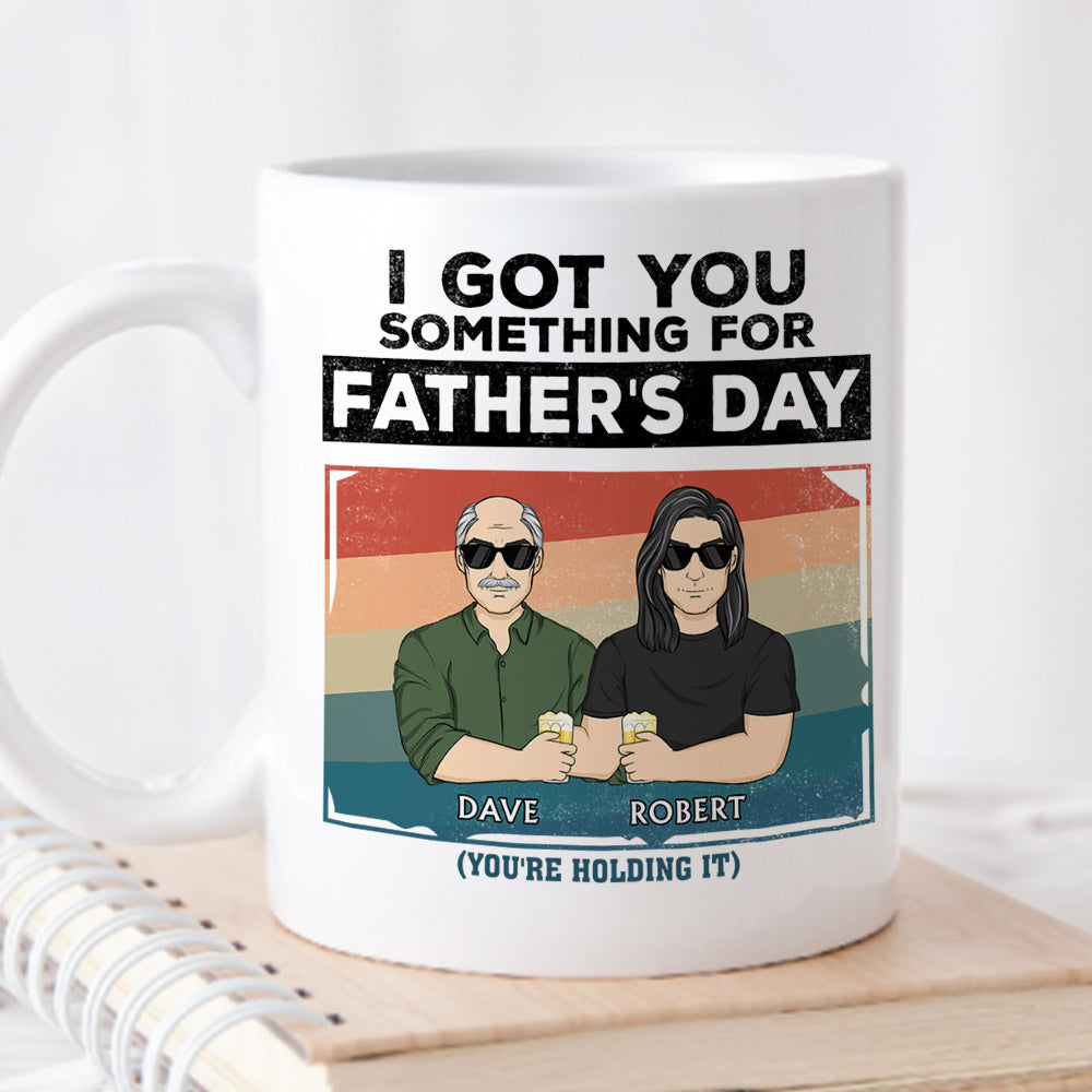I Got You Something For Fathers Day - Personalized Custom Coffee Mug