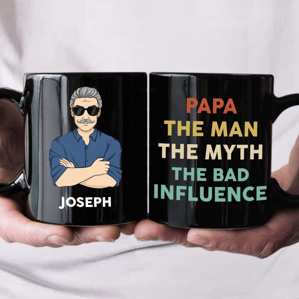 The Man The Myth The Bad Influence - Personalized Custom Coffee Mug