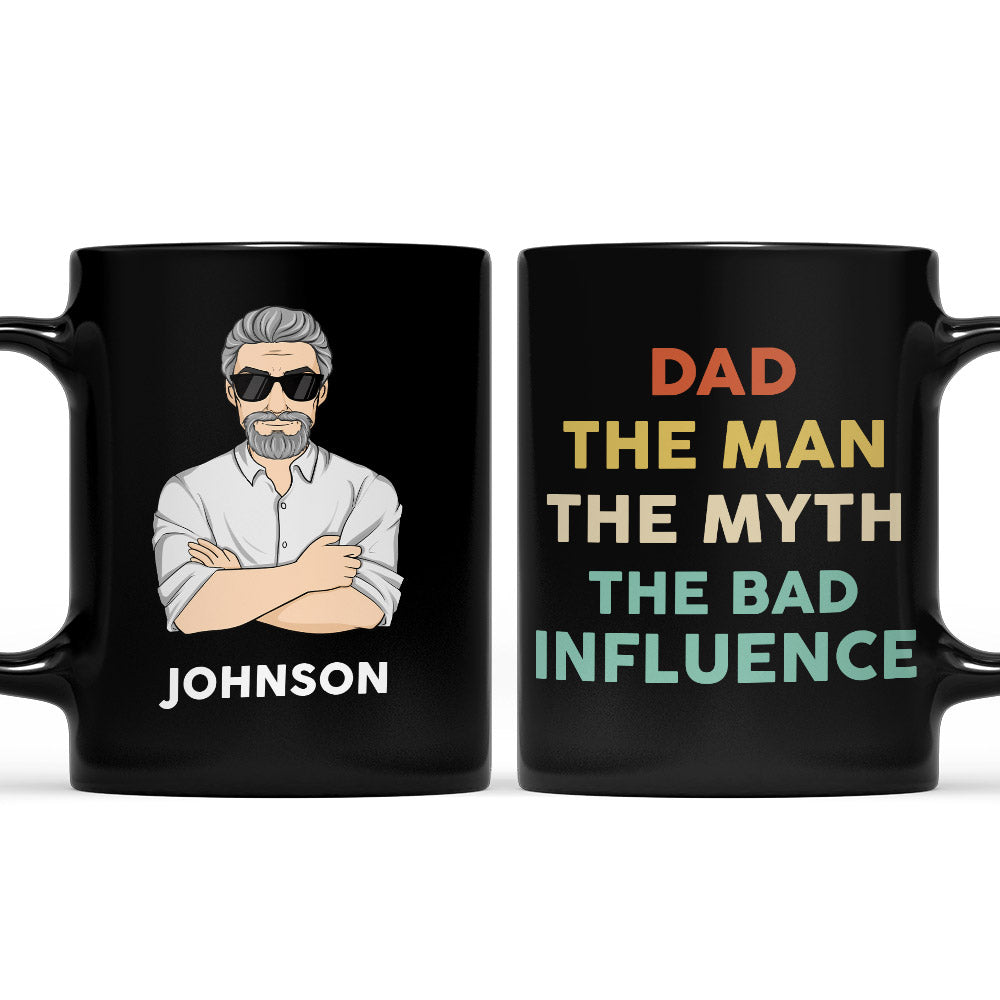 The Man The Myth The Bad Influence - Personalized Custom Coffee Mug