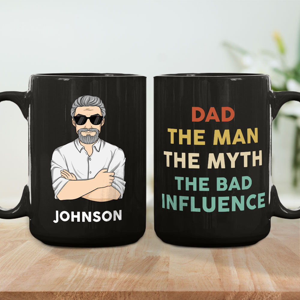 The Man The Myth The Bad Influence - Personalized Custom Coffee Mug