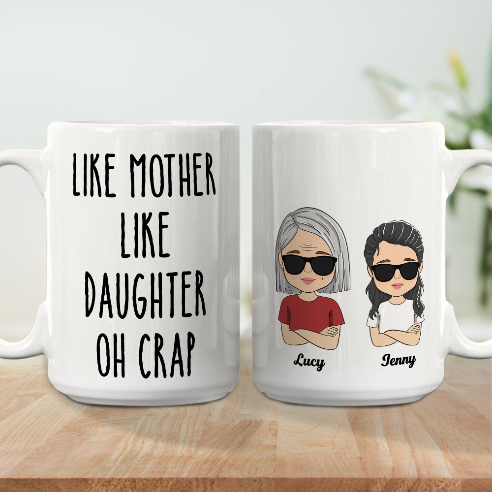 Like Mother Like Daughter Oh Crap - Personalized Custom Coffee Mug