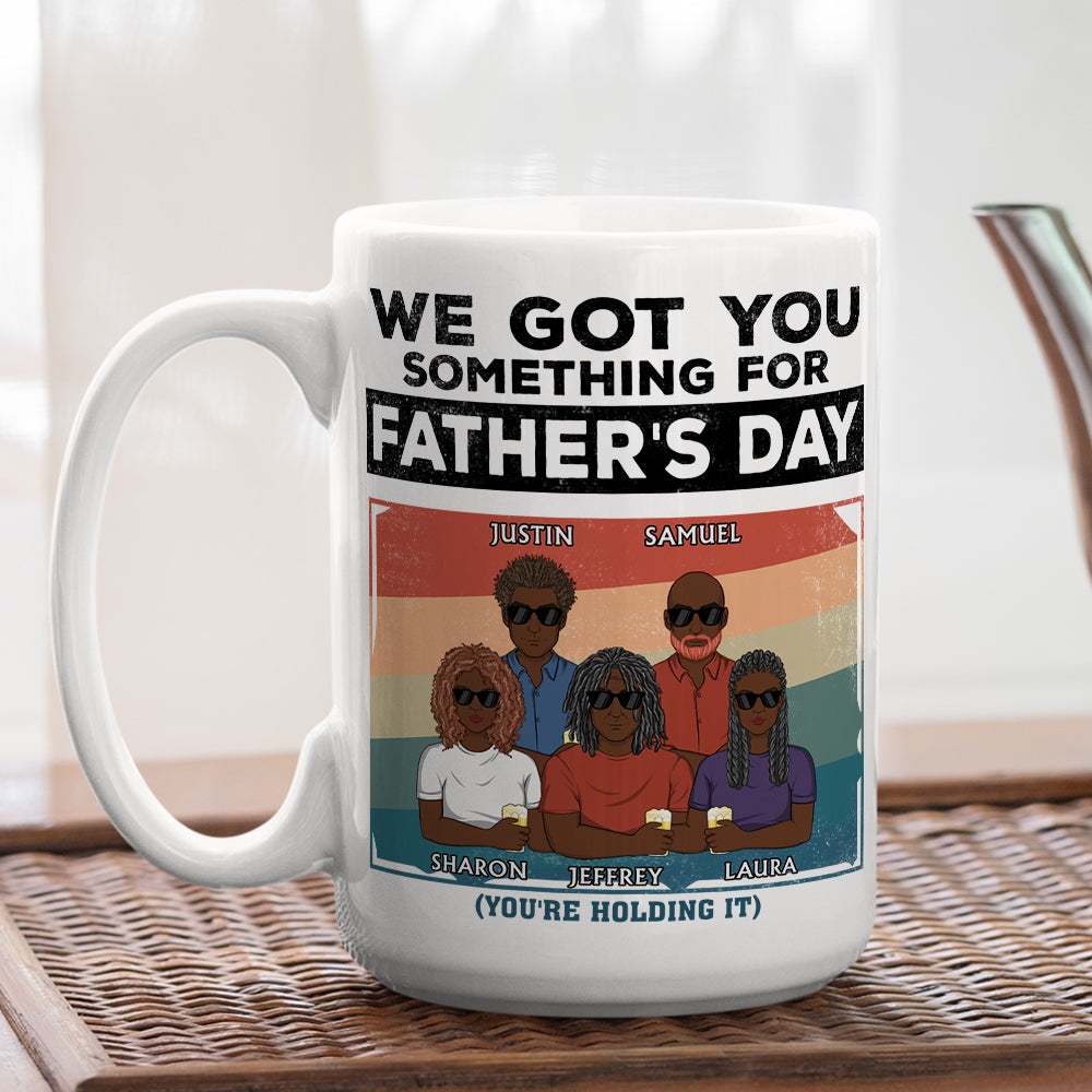 I Got You Something For Fathers Day - Personalized Custom Coffee Mug