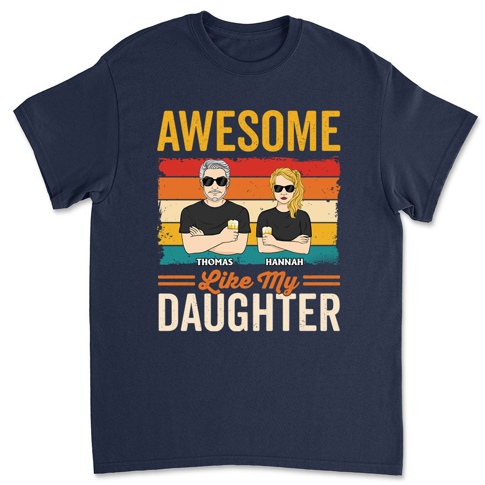 Awesome Like My Daughter - Personalized Custom Shirt