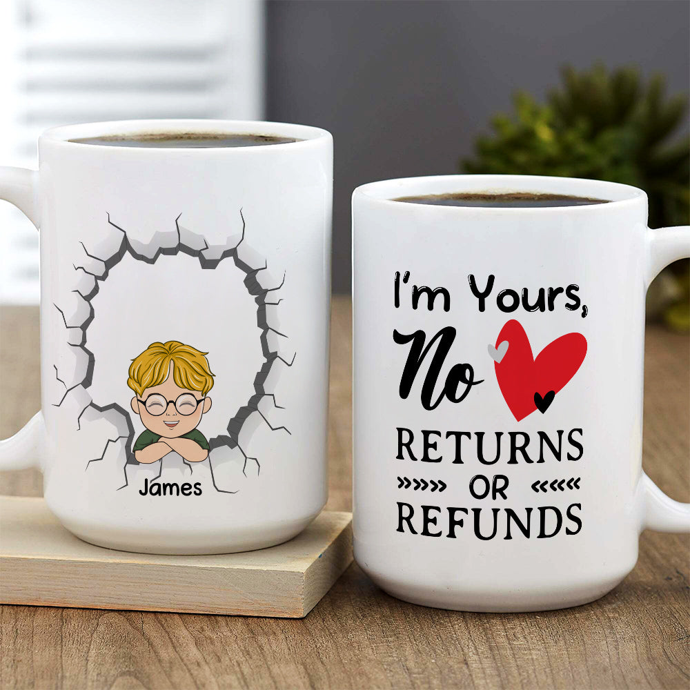 I Am Yours No Returns Or Refunds - Personalized Custom Coffee Mug