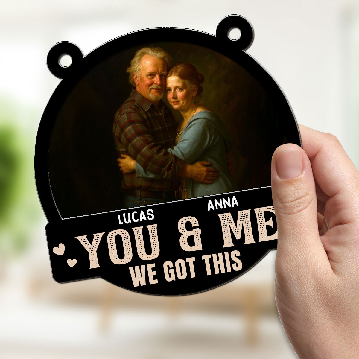 Got This You And Me - Personalized Custom Suncatcher