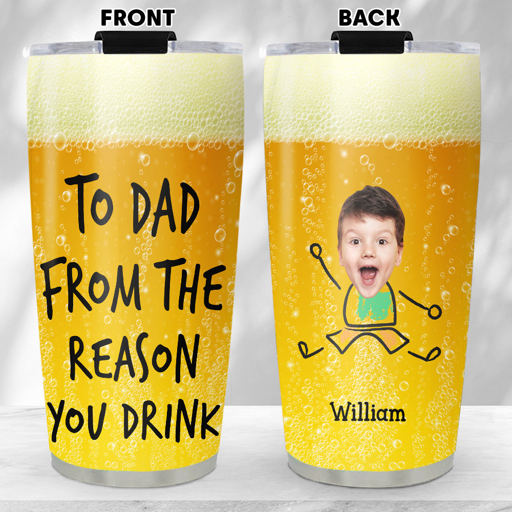 Reason You Drink - Personalized Custom Tumbler