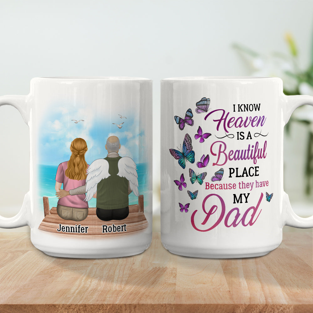 Heaven Is A Beautiful Place Because They Have My Dad - Personalized Custom Coffee Mug