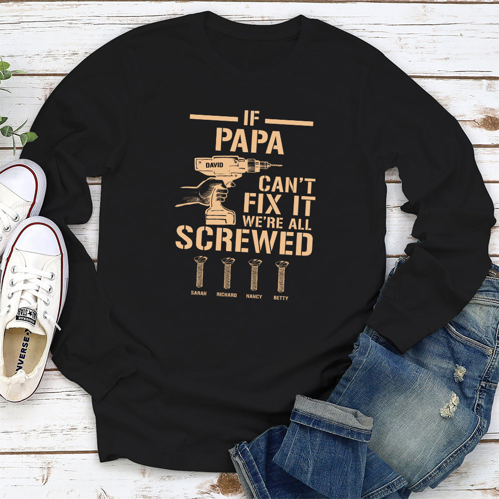 If Grandpa Cant Fix, We Are Screwed - Personalized Custom Shirt