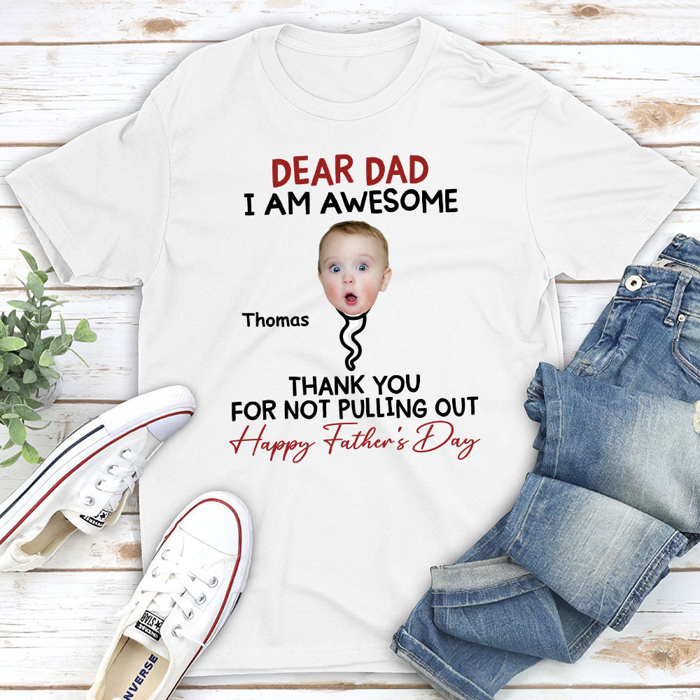 Dad Thank You For Not Pulling Out - Personalized Custom Shirt