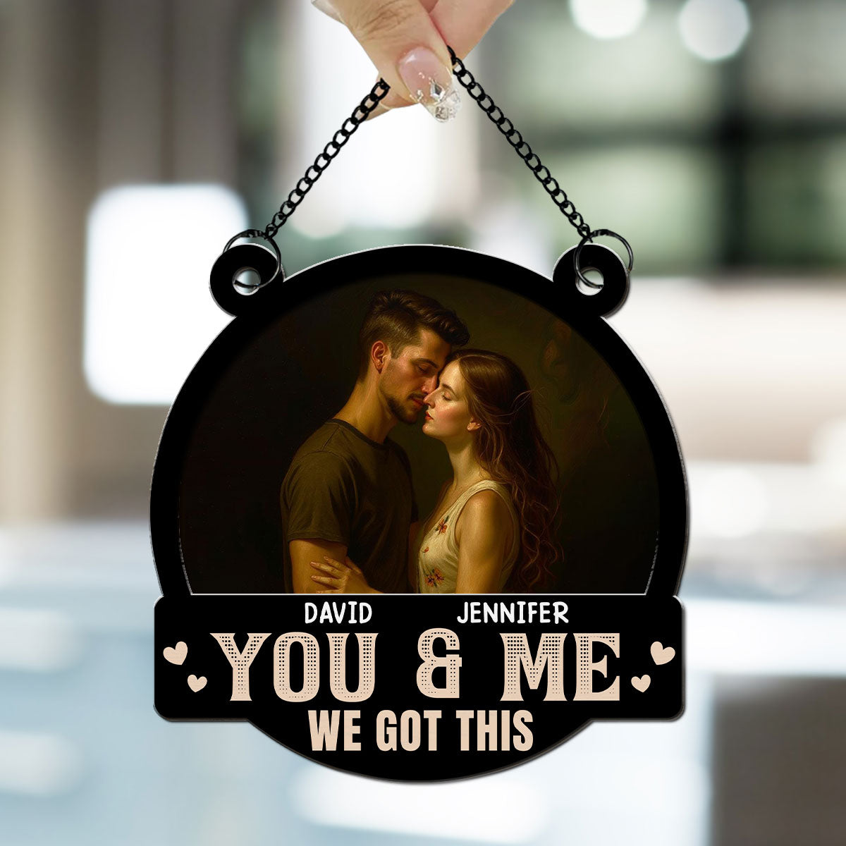 Got This You And Me - Personalized Custom Suncatcher