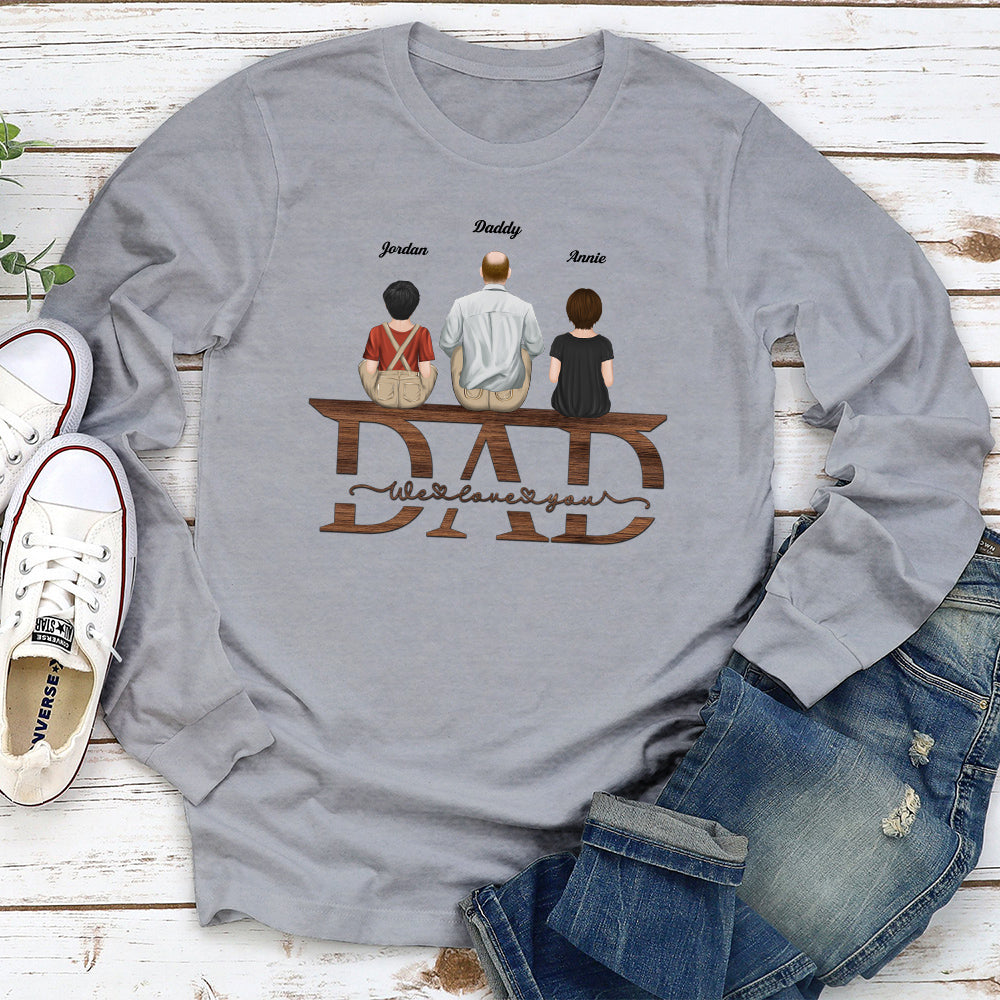 Dad We Love You - Personalized Custom Shirt