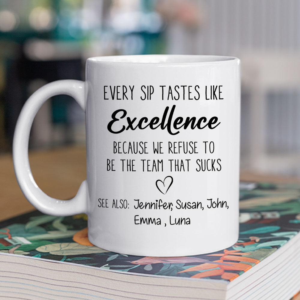 Every Sip Tastes Like Excellence - Personalized Custom Coffee Mug