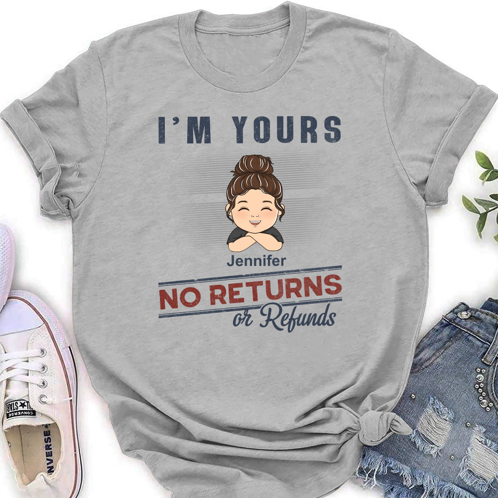 Im Yours No Returns Or Refunds - Personalized Custom Shirt