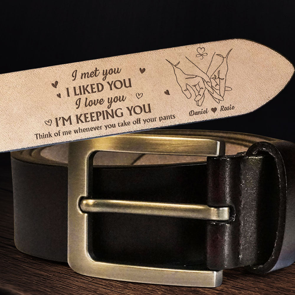 I Love You I Am Keeping You - Personalized Engraved Leather Belt